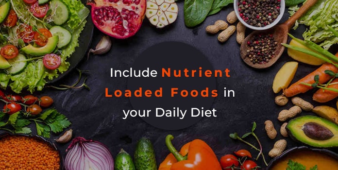Include nutrient loaded foods in your daily diet - Tips for Losing Weight After Pregnancy